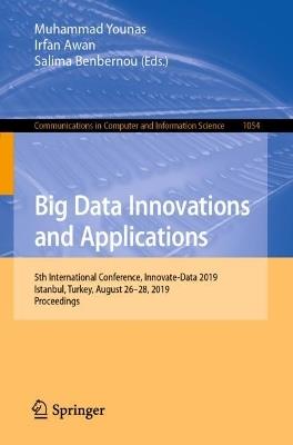 Big Data Innovations and Applications: 5th International Conference, Innovate-Data 2019, Istanbul, Turkey, August 26–28, 2019, Proceedings - cover