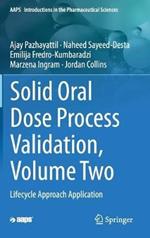 Solid Oral Dose Process Validation, Volume Two: Lifecycle Approach Application