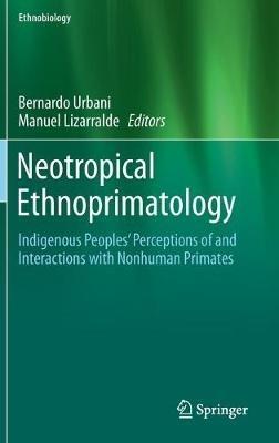 Neotropical Ethnoprimatology: Indigenous Peoples’ Perceptions of and Interactions with Nonhuman Primates - cover