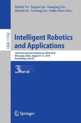 Intelligent Robotics and Applications: 12th International Conference, ICIRA 2019, Shenyang, China, August 8–11, 2019, Proceedings, Part III - cover