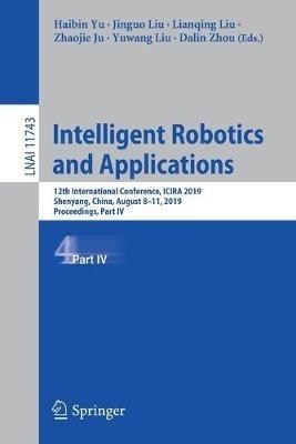 Intelligent Robotics and Applications: 12th International Conference, ICIRA 2019, Shenyang, China, August 8–11, 2019, Proceedings, Part IV - cover
