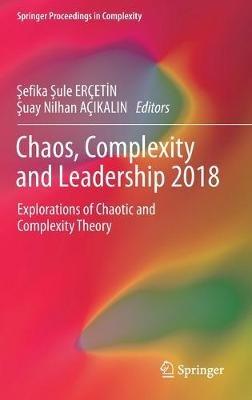 Chaos, Complexity and Leadership 2018: Explorations of Chaotic and Complexity Theory - cover