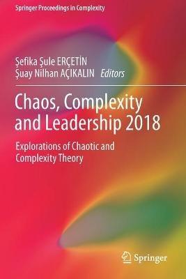 Chaos, Complexity and Leadership 2018: Explorations of Chaotic and Complexity Theory - cover