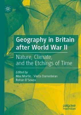 Geography in Britain after World War II: Nature, Climate, and the Etchings of Time - cover