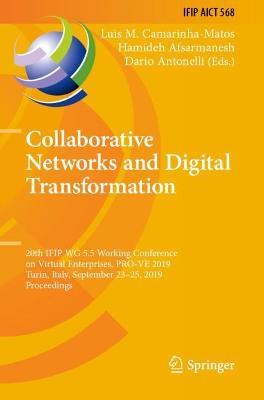 Collaborative Networks and Digital Transformation: 20th IFIP WG 5.5 Working Conference on Virtual Enterprises, PRO-VE 2019, Turin, Italy, September 23–25, 2019, Proceedings - cover