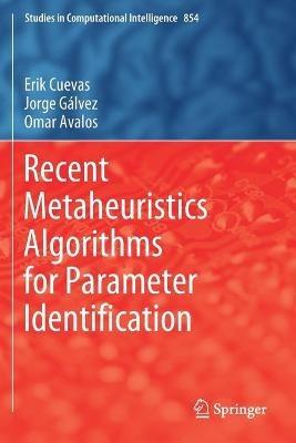 Recent Metaheuristics Algorithms for Parameter Identification - Erik Cuevas,Jorge Gálvez,Omar Avalos - cover