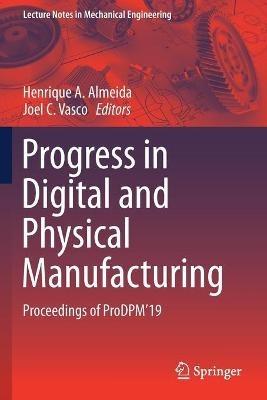 Progress in Digital and Physical Manufacturing: Proceedings of ProDPM'19 - cover