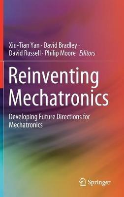 Reinventing Mechatronics: Developing Future Directions for Mechatronics - cover