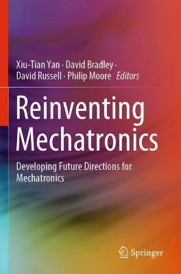 Reinventing Mechatronics: Developing Future Directions for Mechatronics - cover