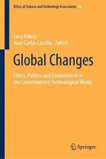 Global Changes: Ethics, Politics and Environment in the Contemporary Technological World