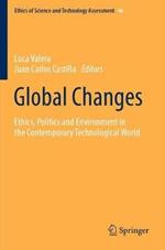 Global Changes: Ethics, Politics and Environment in the Contemporary Technological World