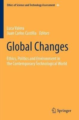 Global Changes: Ethics, Politics and Environment in the Contemporary Technological World - cover