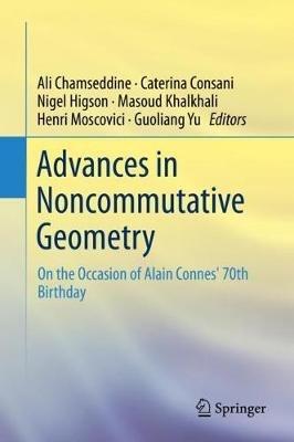 Advances in Noncommutative Geometry: On the Occasion of Alain Connes' 70th Birthday - cover