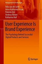 User Experience Is Brand Experience: The Psychology Behind Successful Digital Products and Services