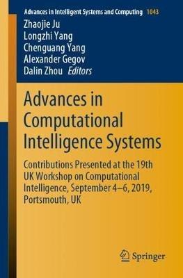 Advances in Computational Intelligence Systems: Contributions Presented at the 19th UK Workshop on Computational Intelligence, September 4-6, 2019, Portsmouth, UK - cover