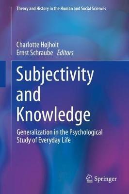 Subjectivity and Knowledge: Generalization in the Psychological Study of Everyday Life - cover