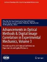 Advancements in Optical Methods & Digital Image Correlation in Experimental Mechanics, Volume 3: Proceedings of the 2019 Annual Conference on Experimental and Applied Mechanics - cover