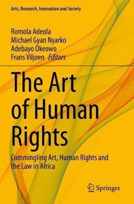 The Art of Human Rights: Commingling Art, Human Rights and the Law in Africa - cover