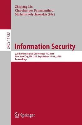 Information Security: 22nd International Conference, ISC 2019, New York City, NY, USA, September 16–18, 2019, Proceedings - cover