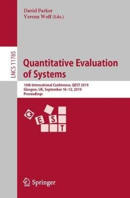Quantitative Evaluation of Systems: 16th International Conference, QEST 2019, Glasgow, UK, September 10–12, 2019, Proceedings - cover