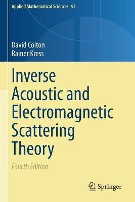 Inverse Acoustic and Electromagnetic Scattering Theory - David Colton,Rainer Kress - cover