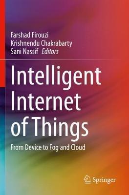 Intelligent Internet of Things: From Device to Fog and Cloud - cover