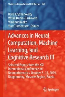 Advances in Neural Computation, Machine Learning, and Cognitive Research III: Selected Papers from the XXI International Conference on Neuroinformatics, October 7-11, 2019, Dolgoprudny, Moscow Region, Russia - cover