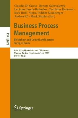 Business Process Management: Blockchain and Central and Eastern Europe Forum: BPM 2019 Blockchain and CEE Forum, Vienna, Austria, September 1–6, 2019, Proceedings - cover