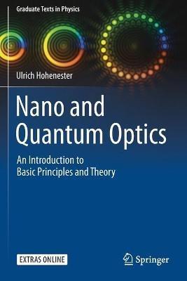 Nano and Quantum Optics: An Introduction to Basic Principles and Theory - Ulrich Hohenester - cover