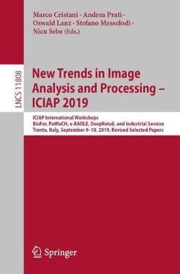 New Trends in Image Analysis and Processing – ICIAP 2019: ICIAP International Workshops, BioFor, PatReCH, e-BADLE, DeepRetail, and Industrial Session, Trento, Italy, September 9–10, 2019, Revised Selected Papers - cover