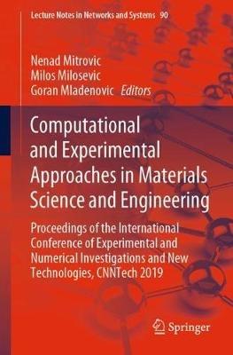 Computational and Experimental Approaches in Materials Science and Engineering: Proceedings of the International Conference of Experimental and Numerical Investigations and New Technologies, CNNTech 2019 - cover