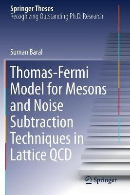 Thomas-Fermi Model for Mesons and Noise Subtraction Techniques in Lattice QCD - Suman Baral - cover