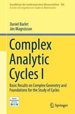 Complex Analytic Cycles I: Basic Results on Complex Geometry and Foundations for the Study of Cycles