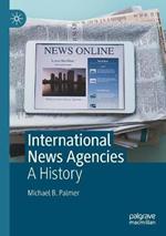 International News Agencies: A History