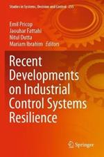Recent Developments on Industrial Control Systems Resilience