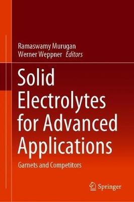 Solid Electrolytes for Advanced Applications: Garnets and Competitors - cover