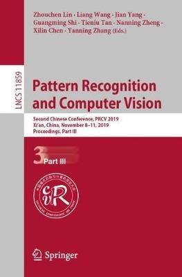 Pattern Recognition and Computer Vision: Second Chinese Conference, PRCV 2019, Xi’an, China, November 8–11, 2019, Proceedings, Part III - cover