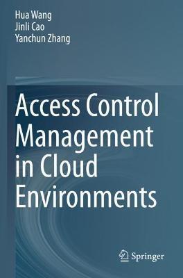 Access Control Management in Cloud Environments - Hua Wang,Jinli Cao,Yanchun Zhang - cover