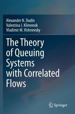 The Theory of Queuing Systems with Correlated Flows - Alexander N. Dudin,Valentina I. Klimenok,Vladimir M. Vishnevsky - cover