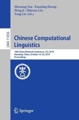 Chinese Computational Linguistics: 18th China National Conference, CCL 2019, Kunming, China, October 18–20, 2019, Proceedings - cover