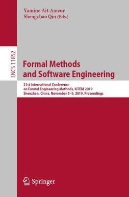 Formal Methods and Software Engineering: 21st International Conference on Formal Engineering Methods, ICFEM 2019, Shenzhen, China, November 5–9, 2019, Proceedings - cover