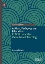 Autism, Pedagogy and Education: Critical Issues for Value-based Teaching