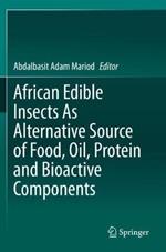 African Edible Insects As Alternative Source of Food, Oil, Protein and Bioactive Components
