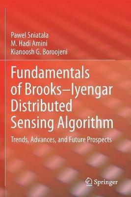 Fundamentals of Brooks–Iyengar Distributed Sensing Algorithm: Trends, Advances, and Future Prospects - Pawel Sniatala,M. Hadi Amini,Kianoosh G. Boroojeni - cover