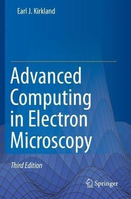 Advanced Computing in Electron Microscopy - Earl J. Kirkland - cover