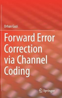 Forward Error Correction via Channel Coding - Orhan Gazi - cover