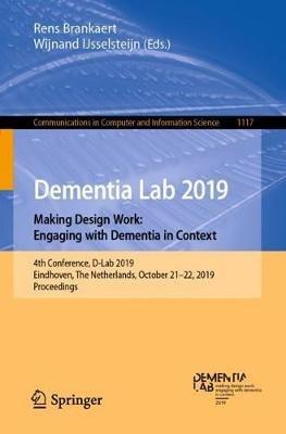 Dementia Lab 2019. Making Design Work: Engaging with Dementia in Context: 4th Conference, D-Lab 2019, Eindhoven, The Netherlands, October 21–22, 2019, Proceedings - cover