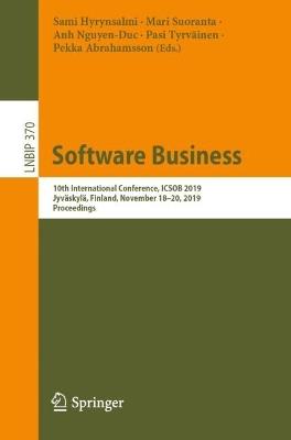 Software Business: 10th International Conference, ICSOB 2019, Jyväskylä, Finland, November 18–20, 2019, Proceedings - cover