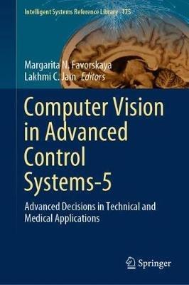 Computer Vision in Advanced Control Systems-5: Advanced Decisions in Technical and Medical Applications - cover