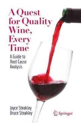 A Quest for Quality Wine, Every Time.: A Guide for Root Cause Analysis. - Joyce Steakley,Bruce Steakley - cover